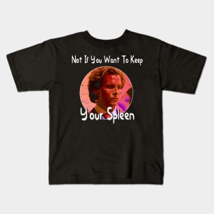 Classic Photo Not If You Want To Keep Your Spleen Kids T-Shirt